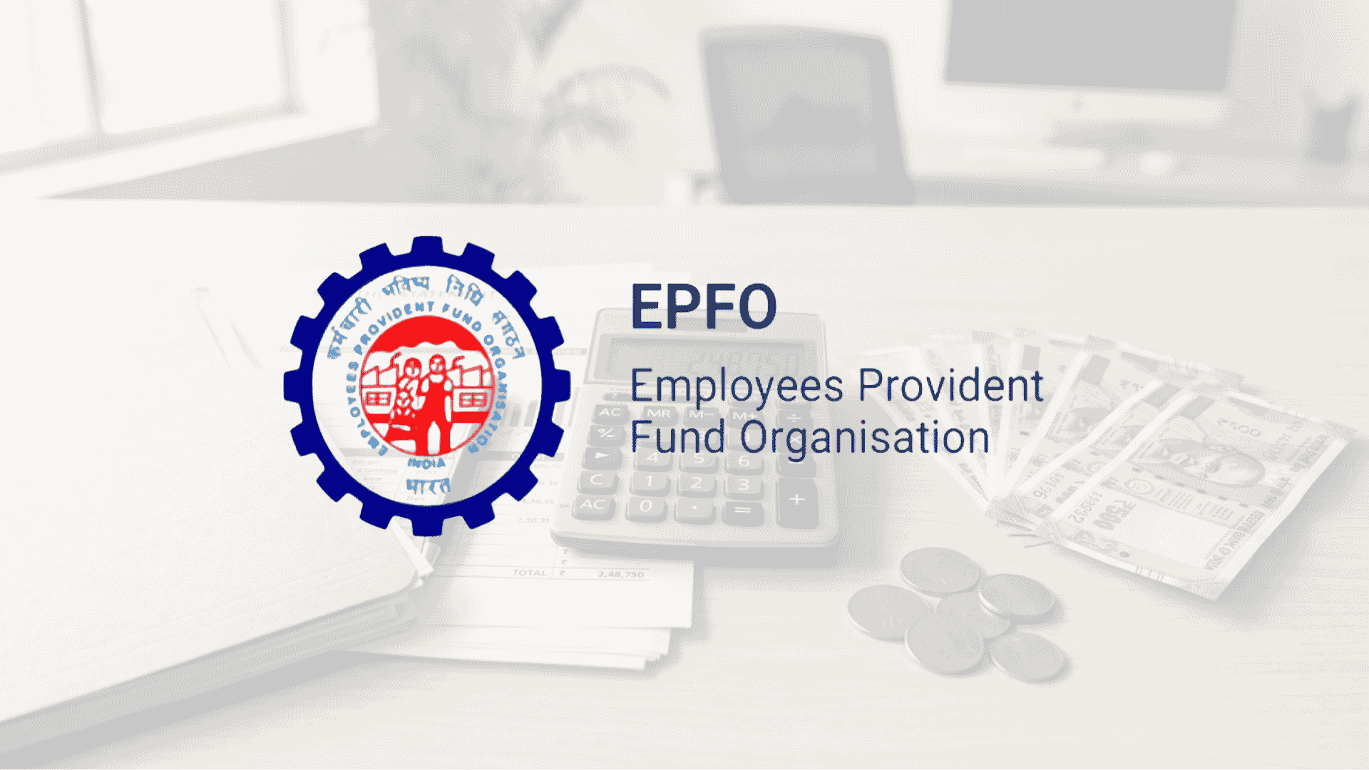 EPFO logo with calculator, Indian rupee notes, coins, and financial documents representing EPF, PF withdrawal, and provident fund savings.