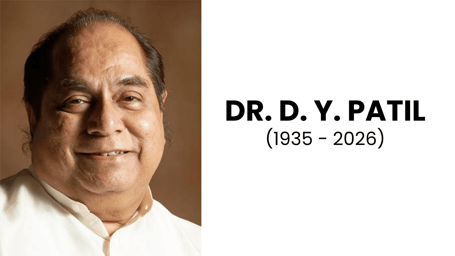 Dr. D. Y. Patil Passes Away: Portrait of Padma Shri Dr. D. Y. Patil (1935–2026), renowned Indian educationist, founder of the D. Y. Patil Group of Institutions, and former Governor of Bihar, Tripura, and West Bengal.